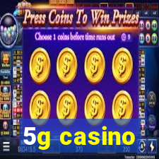 5g casino